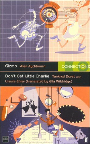 Gizmo/Don't Eat Little Charlie by Ursula Ehler, Alan Ayckbourn, Tankred Dorst