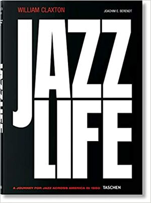 William Claxton: Jazzlife by Joachim-Ernst Berendt, William Claxton