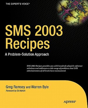 SMS 2003 Recipes: A Problem-Solution Approach by Greg Ramsey, Warren Byle