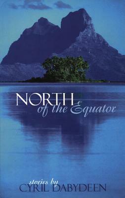 North of the Equator by Cyril Dabydeen