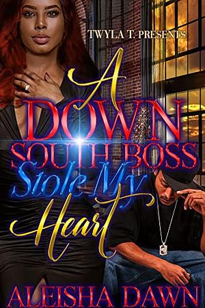 A Down South Boss Stole My Heart by Aleisha Dawn