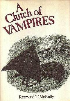 A Clutch of Vampires: These Being Among the Best from History & Literature by Raymond T. McNally