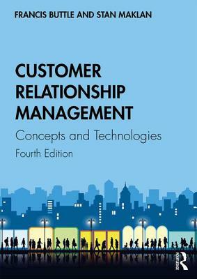 Customer Relationship Management: Concepts and Technologies by Stan Maklan, Francis Buttle