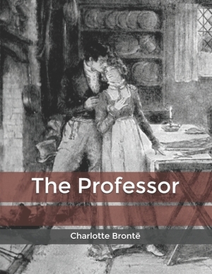 The Professor by Charlotte Brontë