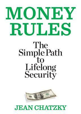 Money Rules: The Simple Path to Lifelong Security by Jean Chatzky