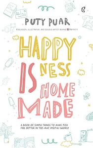 Happiness is Homemade by Puty Puar