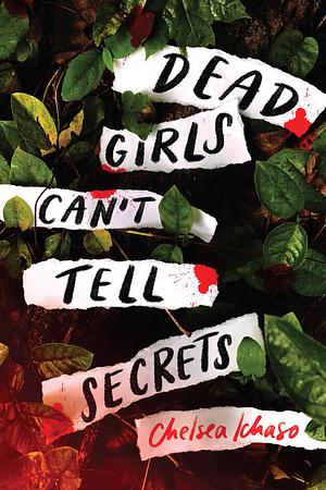 Dead Girls Can't Tell Secrets by Chelsea Ichaso