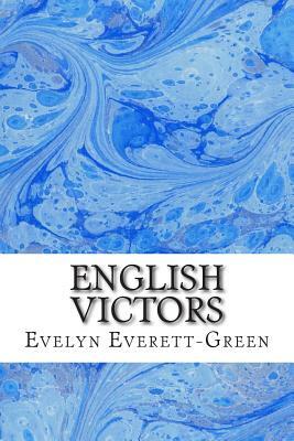 English Victors: (Evelyn Everett-Green Classics Collection) by Evelyn Everett-Green