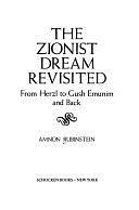 The Zionist Dream Revisited: From Herzl to Gush Emunim and Back by Amnon Rubinstein