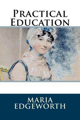 Practical Education by Maria Edgeworth