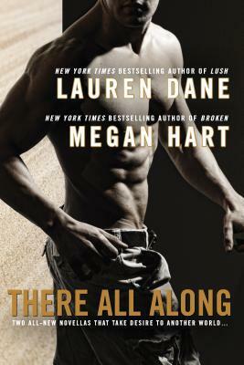 There All Along by Megan Hart, Lauren Dane