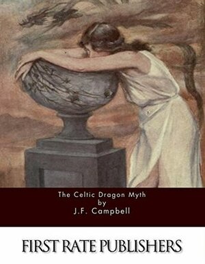 The Celtic Dragon Myth by J.F. Campbell