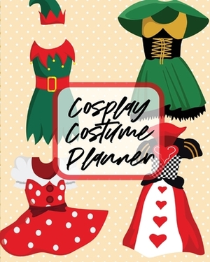 Cosplay Costume Planner: Performance Art - Character Play - Portmanteau - Fashion Props by Paige Cooper