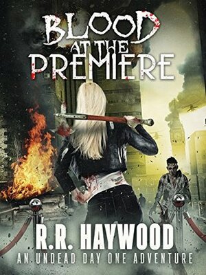 Blood at the Premiere by R.R. Haywood