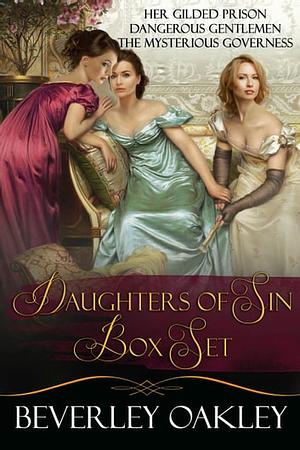 Daughters of Sin Box Set: Her Gilded Prison, Dangerous Gentlemen, The Mysterious Governess by Beverley Oakley