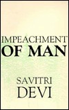 The Impeachment of Man by Savitri Devi