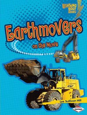 Earthmovers on the Move by Lee Sullivan Hill