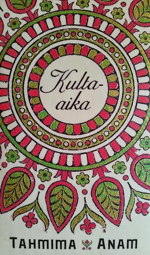 Kulta-aika by Tahmima Anam
