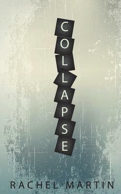 Collapse by Rachel Martin