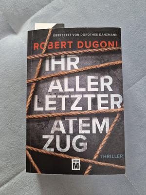 Ihr allerletzter Atemzug by Robert Dugoni