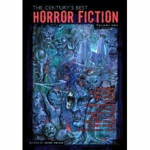 The Century's Best Horror Fiction Volume One by John Pelan