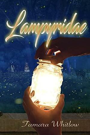 Lampyridae : Firefly book 2 by Tamara Whitlow