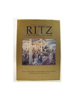 The London Ritz: A Social and Architectural History by Hugh Montgomery-Massingberd, David Watkin