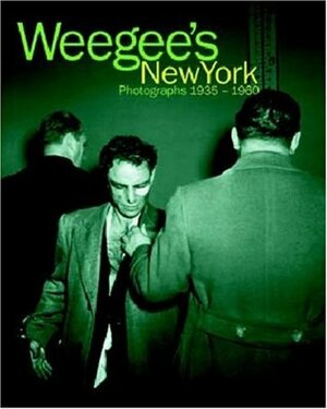 Weegee's New York: Photographs, 1935-1960 by Weegee