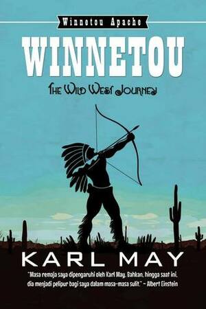 The Wild West Journey: Winnetou Part 2 of 2 (Winnetou, #1 ) by Karl May, Muthia Esfand, Melody Violine