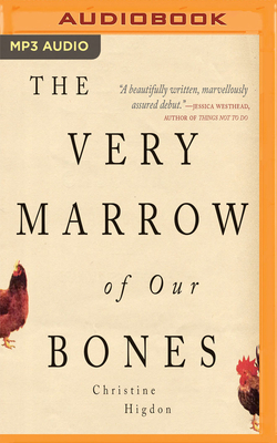 The Very Marrow of Our Bones by Christine Higdon