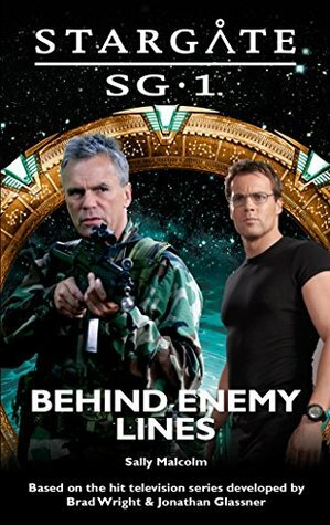 STARGATE SG-1: Behind Enemy Lines by Sally Malcolm