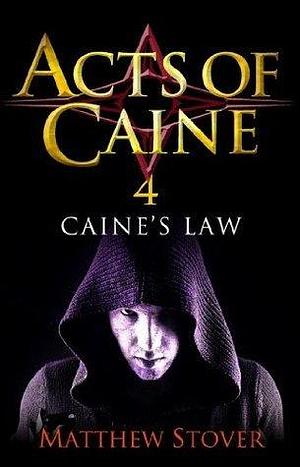 Caine's Law: Book 4 of the Acts of Caine by Matthew Woodring Stover, Matthew Woodring Stover