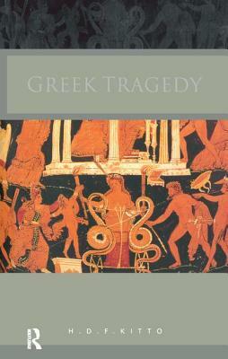 Greek Tragedy by H.D.F. Kitto