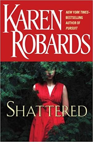 Shattered by Karen Robards