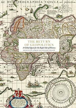 The Return of Geopolitics: A Global Quest for the Right Side of History by Kurt Almqvist, Alexander Linklater