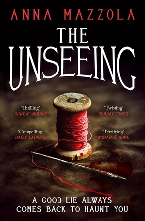 The Unseeing: A twisting tale of family secrets by Anna Mazzola