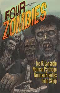 Four Zombies by Russell Dickerson, Norman Prentiss, John Skipp, Joe R. Lansdale, Glenn Chadbourne, Norman Partridge