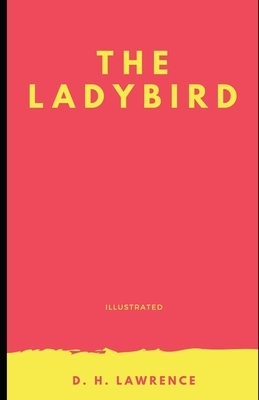 The Ladybird (Illustrated) by D.H. Lawrence