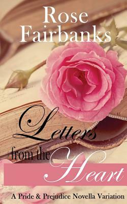 Letters from the Heart: A Pride and Prejudice Novella Variation by Rose Fairbanks