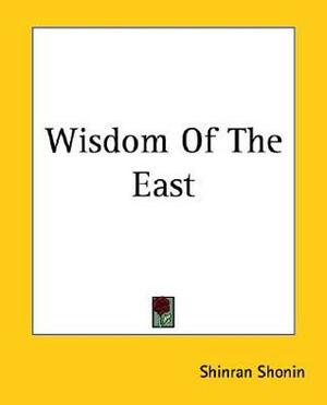 Wisdom of the East by Shinran Shonin