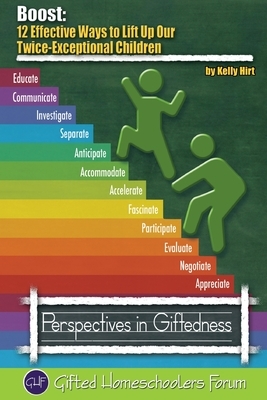 Boost: 12 Effective Ways to Lift Up Our Twice-Exceptional Children by Kelly Hirt, Sarah J. Wilson