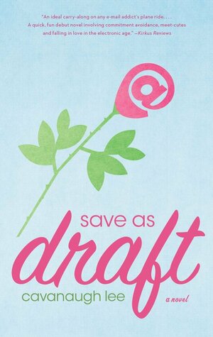 Save as Draft: A Novel by Cavanaugh Lee