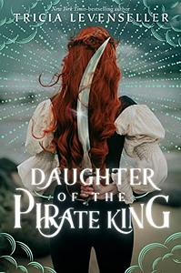 Daughter of the Pirate King by Tricia Levenseller