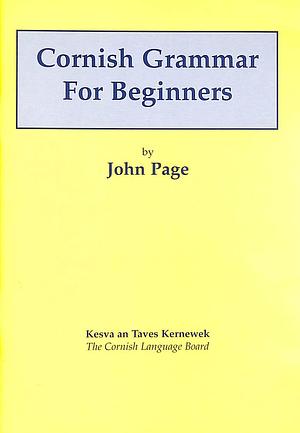Cornish Grammar for Beginners by John Page