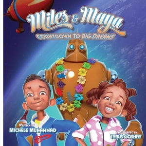 Miles & Maya: Countdown to Big Dreams by Michele Muhammad