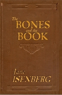 The Bones and the Book by Jane Isenberg