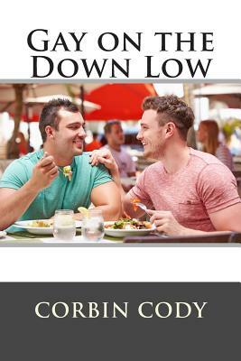 Gay on the Down Low by Corbin Cody