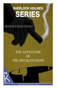 The Adventure of the Speckled Band by Arthur Conan Doyle