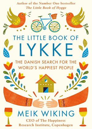 The Little Book of Lykke: Secrets of the World’s Happiest People by Meik Wiking
