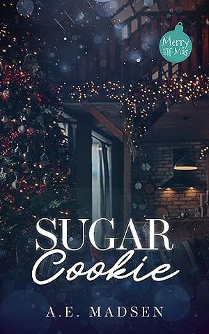 Sugar Cookie: MM Dad's Best Friend Holiday Romance  by A. E. Madsen